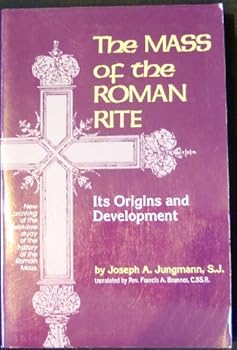 Unknown Binding The Mass of the Roman Rite, Its Origins and Development (Missarum Sollemnia) Vol. 2 Book