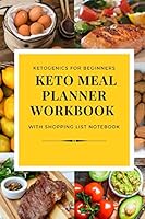 Keto Meal Planner Workbook with Shopping Lists Notebook - Ketogenics for Beginners: 12 Week (3 Month) - Includes Keto Weight Loss Diary with Macro Trackers & Ketogenic Diet Foods List 1688719008 Book Cover