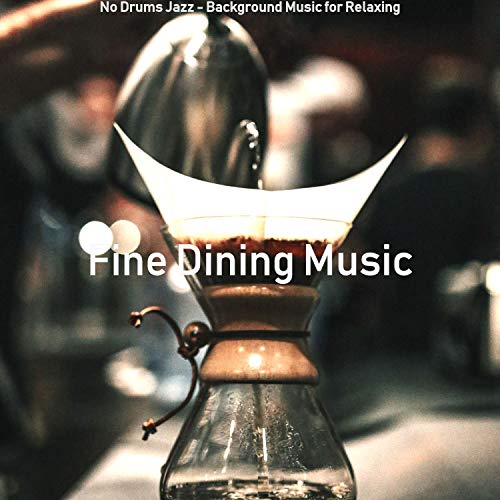 No Drums Jazz Background Music for Relaxing Fine Dining