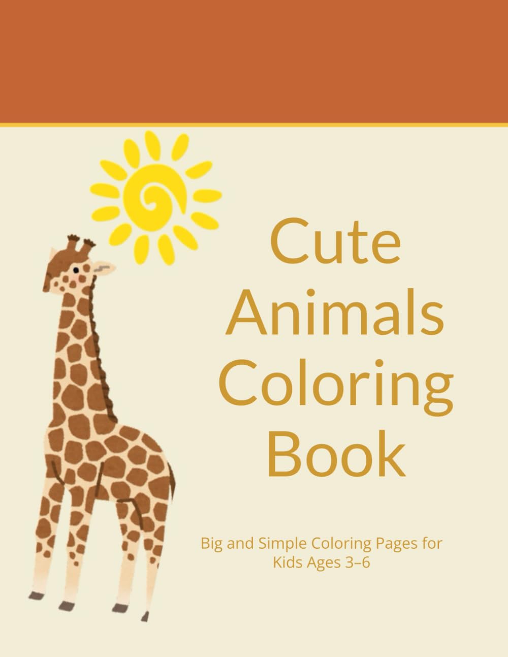 Cute Animals Coloring Book: Big and Simple Coloring Pages for Kids Ages 3–6