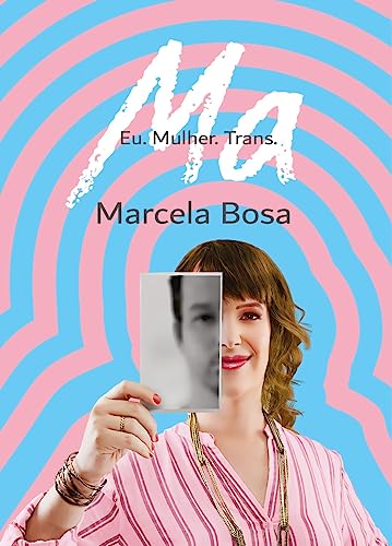 Ma – Eu. Mulher. Trans.: