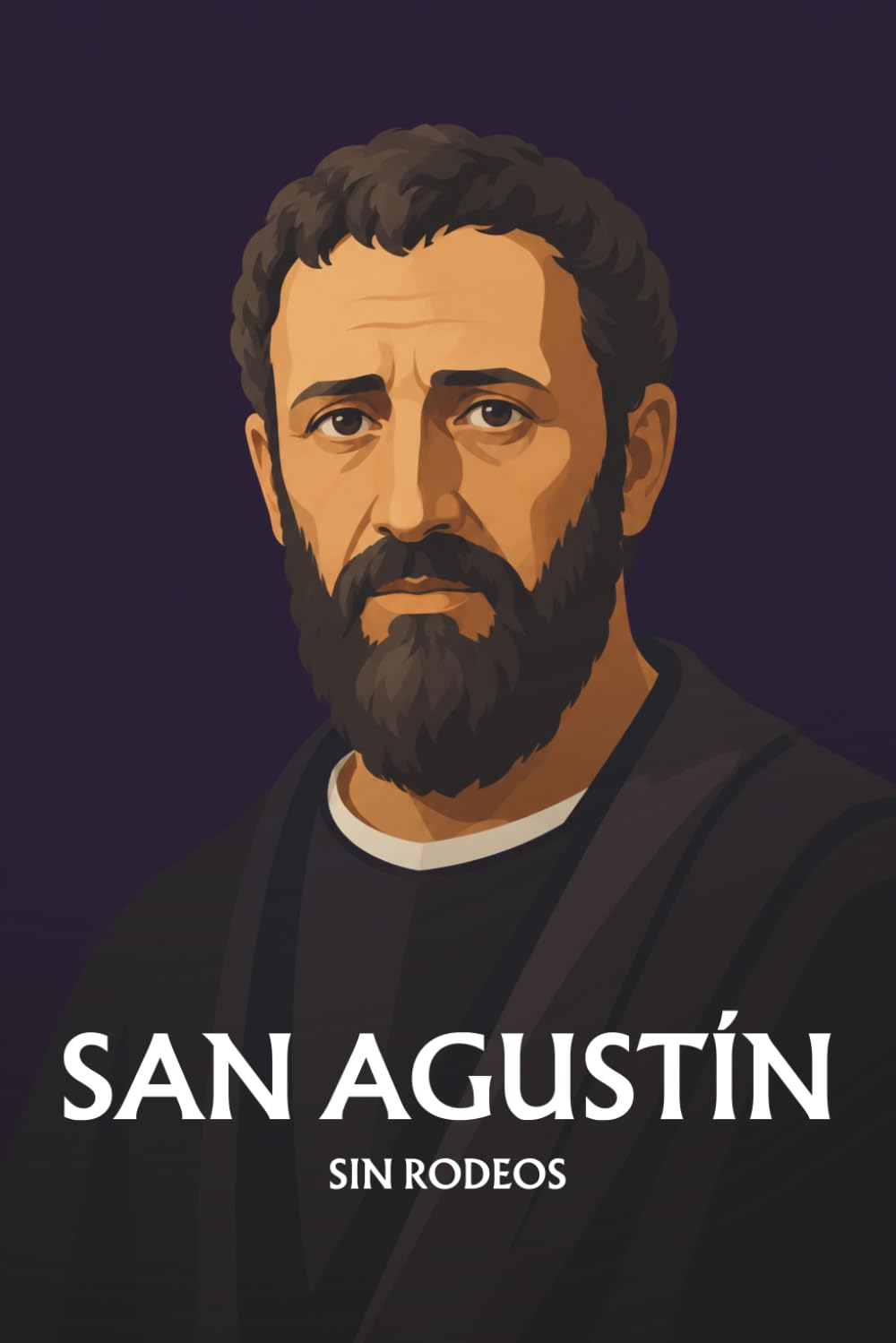 San Agustín sin rodeos: Lo esencial de su filosofía