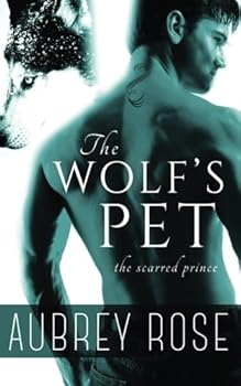 Paperback The Scarred Prince (The Wolf's Pet Book One) Book