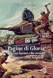 Vedi scheda su Amazon Pagine di gloria. I giovani fascisti a Bir el-Gobi e i ragazzi della Folgore