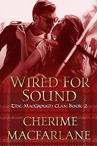 Wired For Sound: The MacGrough Clan Book 2 by [Cherime MacFarlane]