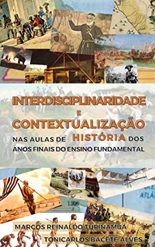INTERDISCIPLINARIDADE E CONTEXTUALIZAÇÃO NAS AULAS DE HISTÓRIA DO...