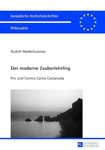 Der moderne Zauberlehrling: Pro und Contra Carlos Castaneda (Europäische Hochschulschriften / European University Studies / Publications Universitaires Européennes) (German Edition) - Rudolf Niederhuemer