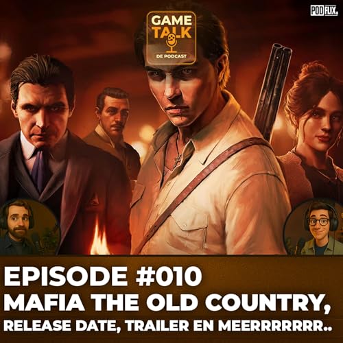 #010: Mafia the Old Country release date en meer!