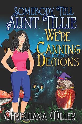 Somebody Tell Aunt Tillie We're Canning Demons (The Toad Witch Mysteries)