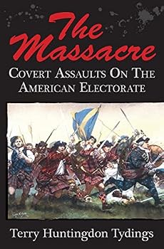 Paperback The Massacre: Covert Assaults On The American Electorate Book