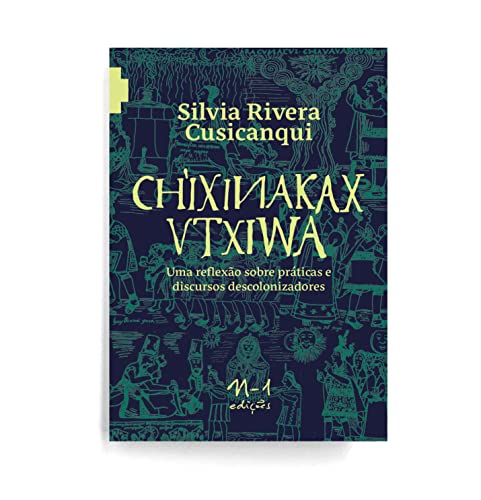 Ch’ixinakax utxiwa: uma reflexão sobre práticas e discursos descolonizadores
