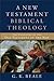 A New Testament Biblical Theology: The Unfolding of the Old Testament in the New