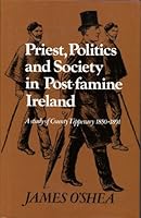 Priest, Politics & Society in Post-famine Ireland: A Study of County Tipperary 1850-91 090547371X Book Cover