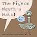 The Pigeon Needs a Bath! (Pigeon (9))