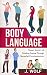 Body Language: Master the Art of Reading Anyone Through Nonverbal Communication (Body Language 101, Body Language Mastery, Read Everyone)