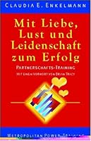 Mit Liebe, Lust und Leidenschaft zum Erfolg. Partnerschafts-Training 3896231871 Book Cover