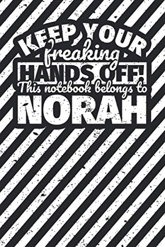Notebook lined: Keep your freaking hands off! This notebook belongs to Norah