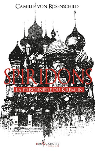 Télécharger Spiridons. La prisonnière du Kremlin (FICTION) PDF