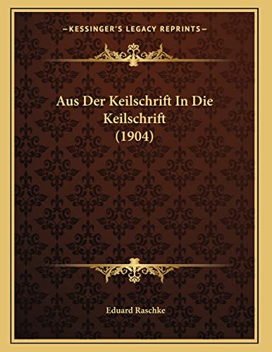 Aus Der Keilschrift In Die Keilschrift (1904) (German Edition)