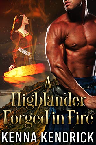 A Highlander Forged in Fire: Scottish Medieval Highlander Romance (Highlanders of Kirklinton Book 1) (English Edition)