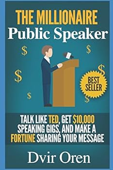 Paperback The Millionaire Public Speaker: Talk Like TED, Get $10,000 Speaking Gigs, and Make a Fortune Sharing Your Message (The Millionaire Book Series) Book