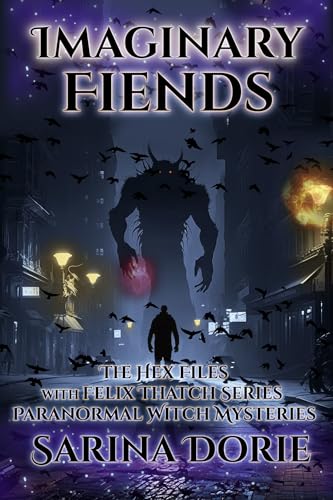 Imaginary Fiends: Paranormal Witch and Wizard Mysteries (The Hex Files with Felix Thatch Series Book 3)