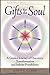 Gifts for the Soul: A Guided Journey of Discovery, Transformation and Infinite Possibilities