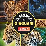 giaguaro spa fatturato  Il Mondo dei Giaguari: Libro documentario sui giaguari per bambini dai 6 anni