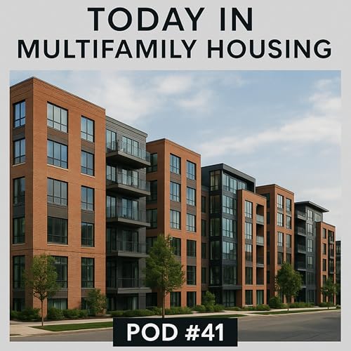 Today in Multifamily Housing - Pod #41