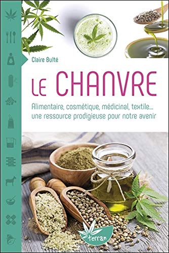 Télécharger Le Chanvre - Alimentaire, cosmétique, médicinal, textile... une ressource prodigieuse pour notre a PDF