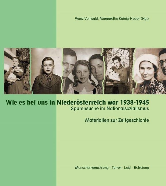 Wie es bei uns in Niederösterreich war 1938-1945: Materialien zur Zeitgeschichte