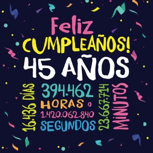 Feliz Cumpleaños - 45 Años: Un libro de visitas para fiesta de 45 cumpleaños – Decoración y regalos originales para hombres y mujeres - 45 años - ... para felicitaciones y fotos de los invitados