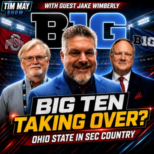 Ohio State Raids SEC Country? Big Ten Takeover Talk With Jake Wimberley | Tim May Show