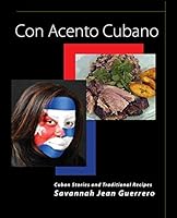 Con Acento Cubano: Cuban Stories and Traditional Recipes 0996361804 Book Cover