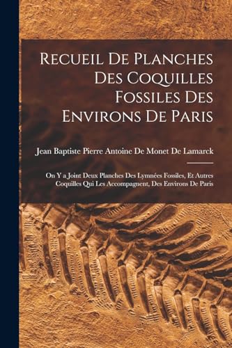 Recueil De Planches Des Coquilles Fossiles Des Environs De Paris: On Y a Joint Deux Planches Des Lym