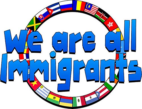 We Are All Immigrants Vinyl Decal Wall Laptop Bumper Sticker 5"