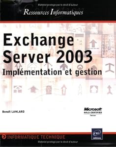 Exchange server 2003 : Implémentation et gestion