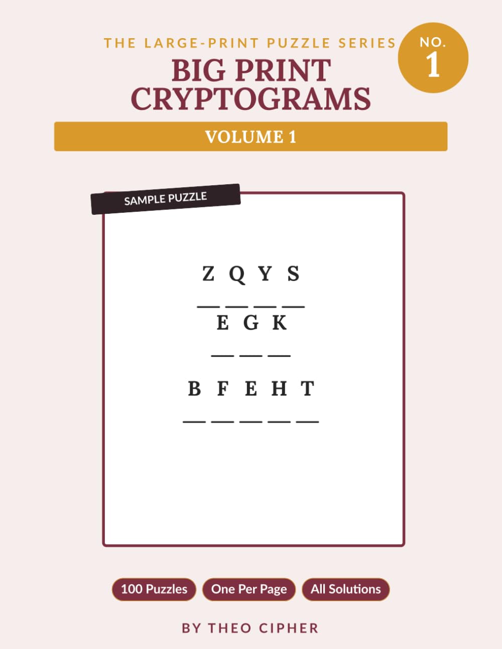 Big Print Cryptograms: Vol. 1 — 100 Large Print Cryptogram Puzzles: Classic Sayings in Code, for Adults & Seniors, with Hints and Solutions