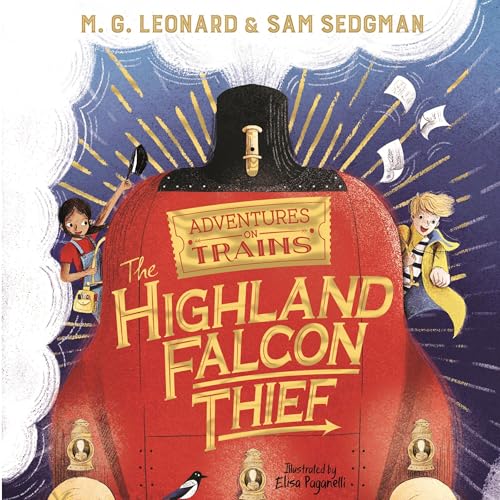 The Highland Falcon Thief: Adventures on Trains 1 by M. G. Leonard, Elisa Paganelli, Sam Sedgman episode artwork
