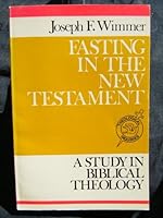 Fasting in the New Testament (Theological inquiries) by Joseph Wimmer B01MTLIYDW Book Cover