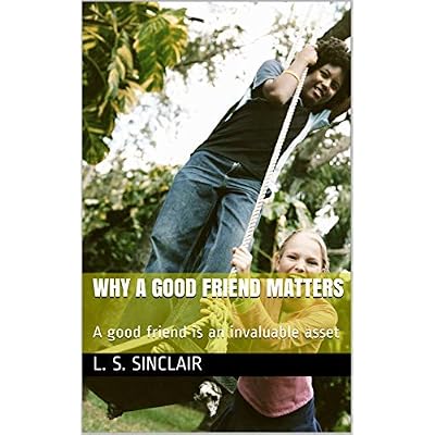 Why A Good Friend Matters