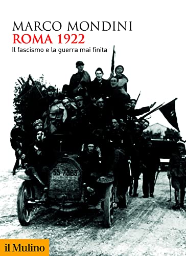Roma 1922: Il fascismo e la guerra mai finita