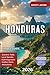 Honduras Travel Guide 2026: The Ultimate Travel Guide to Roatan, Copan Ruins, Beaches, Rainforests, Cultural Experiences, Budget Tips and Adventure Itineraries