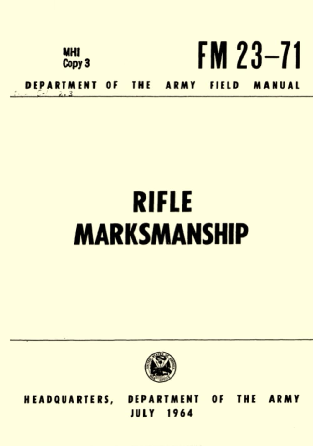 RIFLE MARKSMANSHIP: Department of the Army Field Manual FM 23-71, July 1964