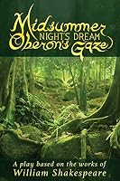 Midsummer Night's Dream Oberon's Gaze: Oberon's Gaze 1512184748 Book Cover