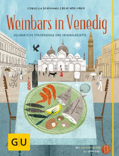 Weinbars in Venedig: Kulinarische Spaziergänge und Originalrezepte (GU Kulinarische Entdeckungsreisen)