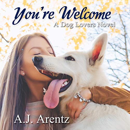 You're Welcome: A Dog Lovers Novel by A.J. Arentz episode artwork