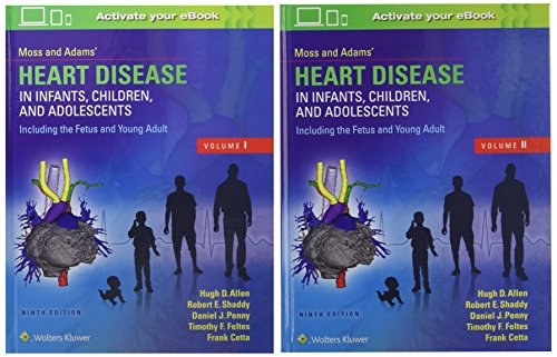 Moss & Adams’ Heart Disease in Infants, Children, and Adolescents, Including the Fetus