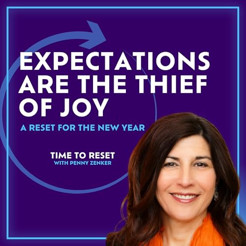 Expectations Are the Thief of Joy: A Reset for the New Year