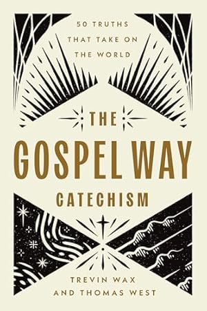 Book cover The Gospel Way Catechism: 50 Truths That Take On the World